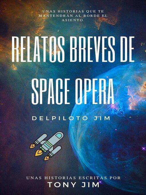Title details for Relatos Breves de Space Opera del piloto Jim by Tony Jim - Available